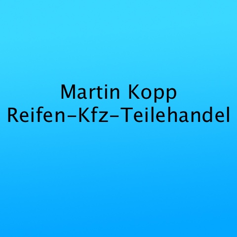 Kopp Martin Reifen-Kfz-Teilehandel