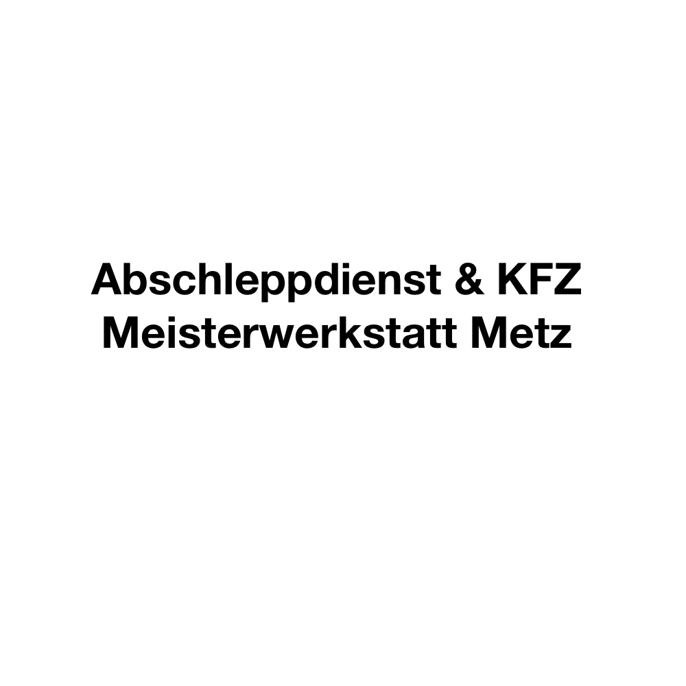 Abschleppdienst & Kfz Meisterwerkstatt Metz