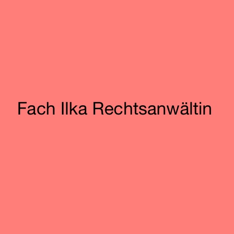 Fach Ilka Rechtsanwältin